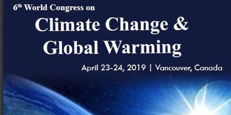 6th World Congress on Climate Change & Global Warming 2019